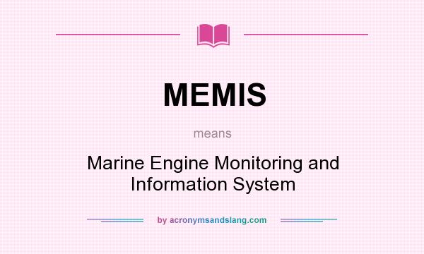 What does MEMIS mean? It stands for Marine Engine Monitoring and Information System