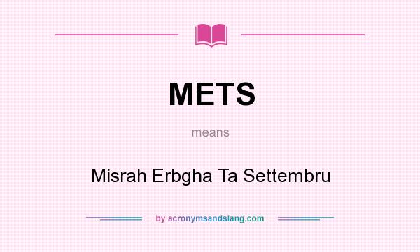 What does METS mean? It stands for Misrah Erbgha Ta Settembru