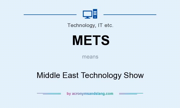 What does METS mean? It stands for Middle East Technology Show