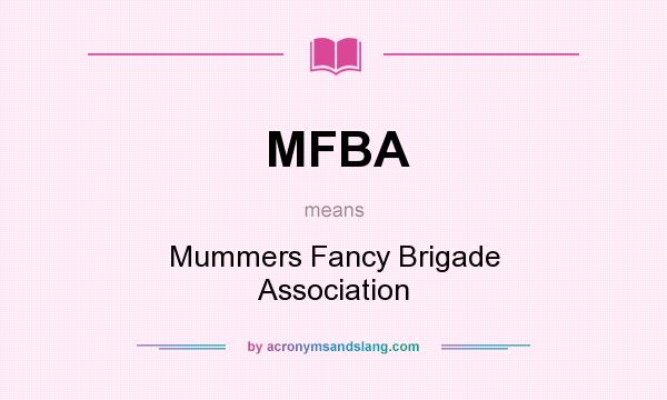 What does MFBA mean? It stands for Mummers Fancy Brigade Association