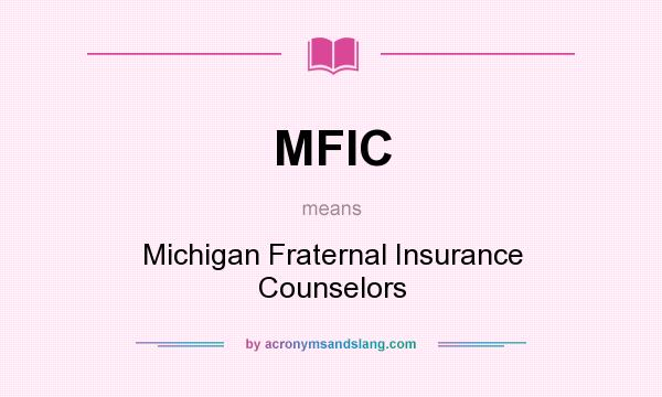 What does MFIC mean? It stands for Michigan Fraternal Insurance Counselors
