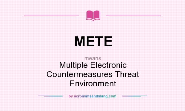 What does METE mean? It stands for Multiple Electronic Countermeasures Threat Environment