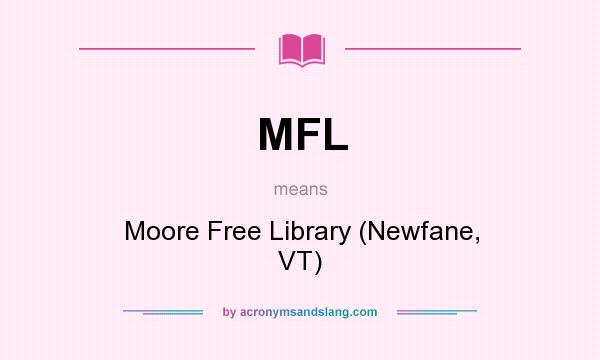 What does MFL mean? It stands for Moore Free Library (Newfane, VT)