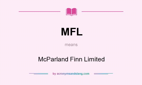 What does MFL mean? It stands for McParland Finn Limited