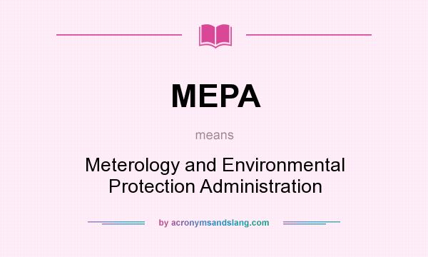 What does MEPA mean? It stands for Meterology and Environmental Protection Administration