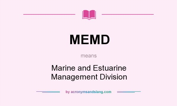 What does MEMD mean? It stands for Marine and Estuarine Management Division