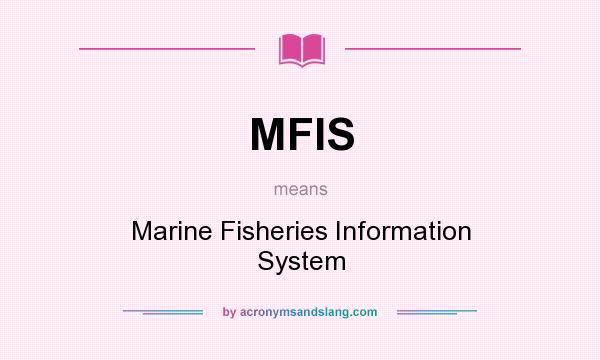 What does MFIS mean? It stands for Marine Fisheries Information System