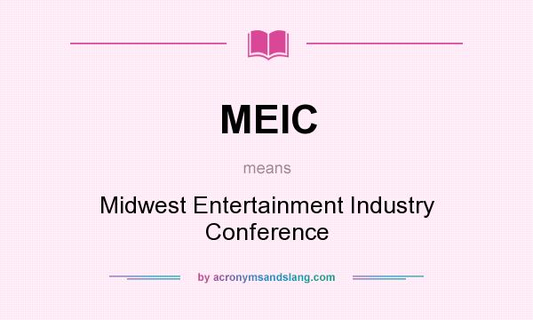 What does MEIC mean? It stands for Midwest Entertainment Industry Conference
