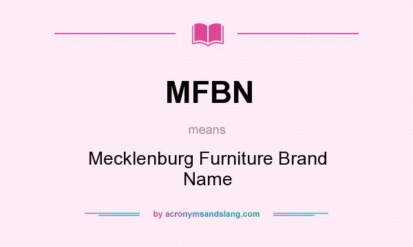 What does MFBN mean? It stands for Mecklenburg Furniture Brand Name
