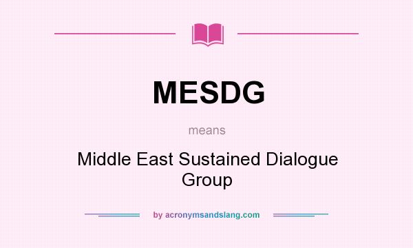 What does MESDG mean? It stands for Middle East Sustained Dialogue Group