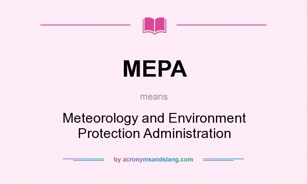 What does MEPA mean? It stands for Meteorology and Environment Protection Administration