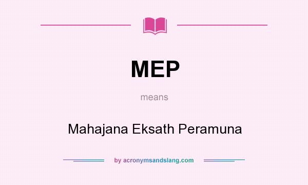 What does MEP mean? It stands for Mahajana Eksath Peramuna
