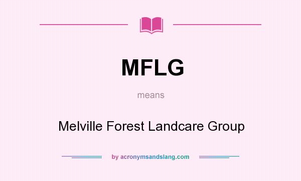 What does MFLG mean? It stands for Melville Forest Landcare Group