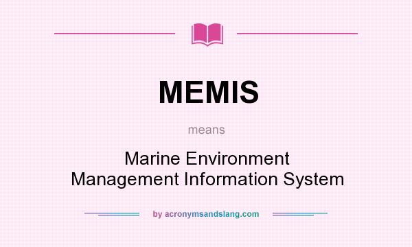 What does MEMIS mean? It stands for Marine Environment Management Information System