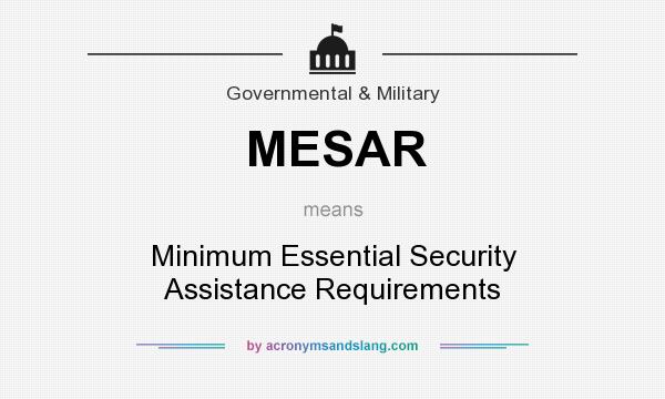What does MESAR mean? It stands for Minimum Essential Security Assistance Requirements