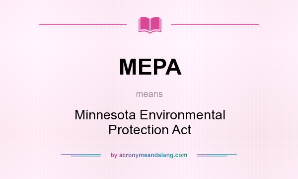 What does MEPA mean? It stands for Minnesota Environmental Protection Act