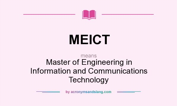 What does MEICT mean? It stands for Master of Engineering in Information and Communications Technology
