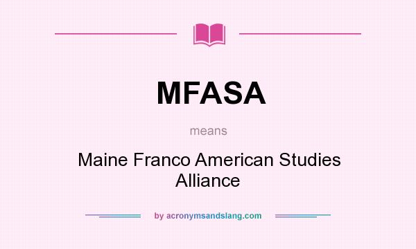 What does MFASA mean? It stands for Maine Franco American Studies Alliance