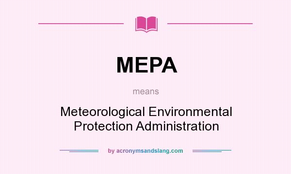 What does MEPA mean? It stands for Meteorological Environmental Protection Administration
