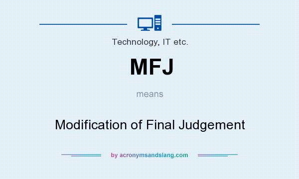 What does MFJ mean? It stands for Modification of Final Judgement