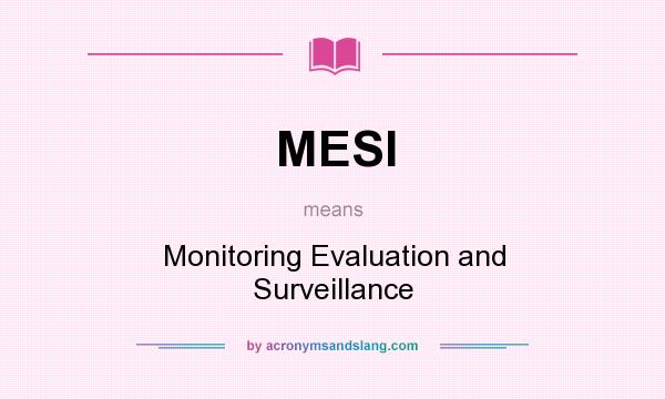 What does MESI mean? It stands for Monitoring Evaluation and Surveillance