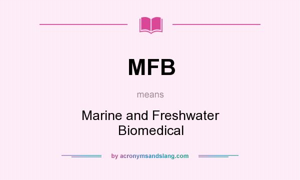 What does MFB mean? It stands for Marine and Freshwater Biomedical