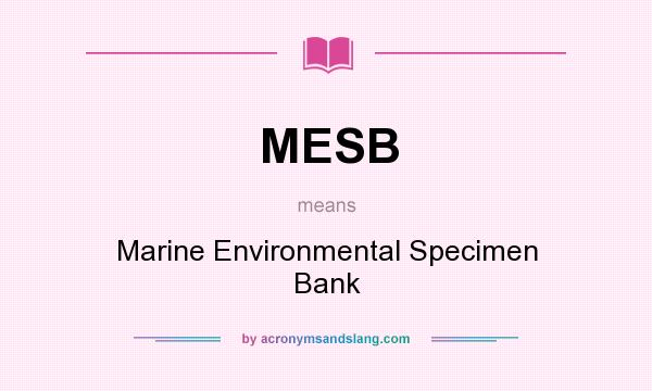 What does MESB mean? It stands for Marine Environmental Specimen Bank