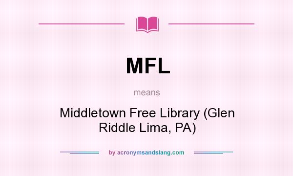 What does MFL mean? It stands for Middletown Free Library (Glen Riddle Lima, PA)