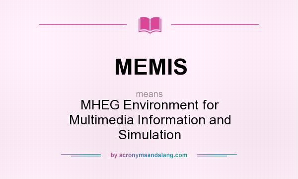 What does MEMIS mean? It stands for MHEG Environment for Multimedia Information and Simulation