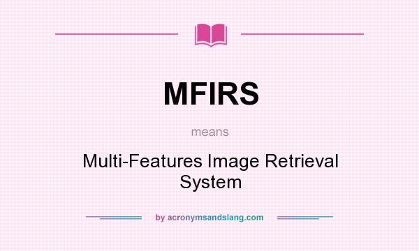 What does MFIRS mean? It stands for Multi-Features Image Retrieval System