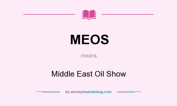 What does MEOS mean? It stands for Middle East Oil Show