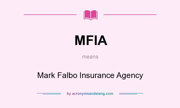 What does MFIA mean? It stands for Mark Falbo Insurance Agency
