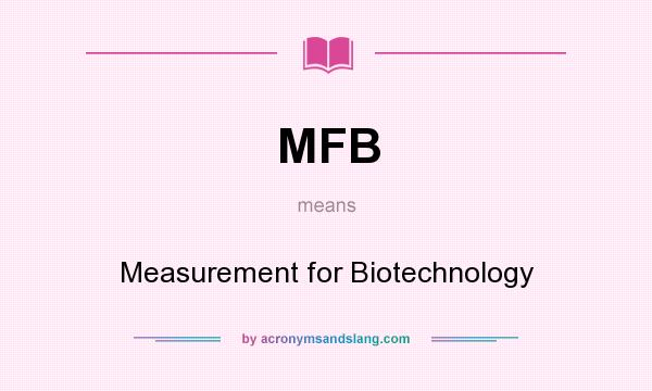 What does MFB mean? It stands for Measurement for Biotechnology
