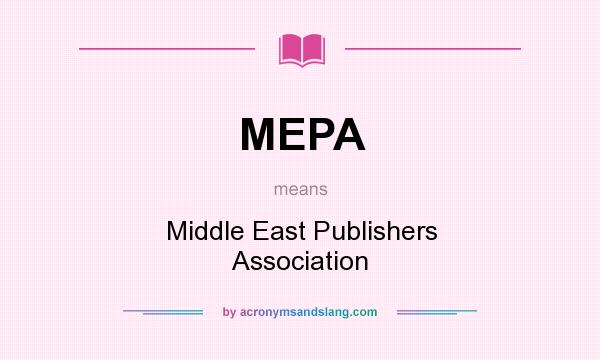 What does MEPA mean? It stands for Middle East Publishers Association