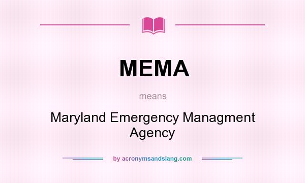 What does MEMA mean? It stands for Maryland Emergency Managment Agency