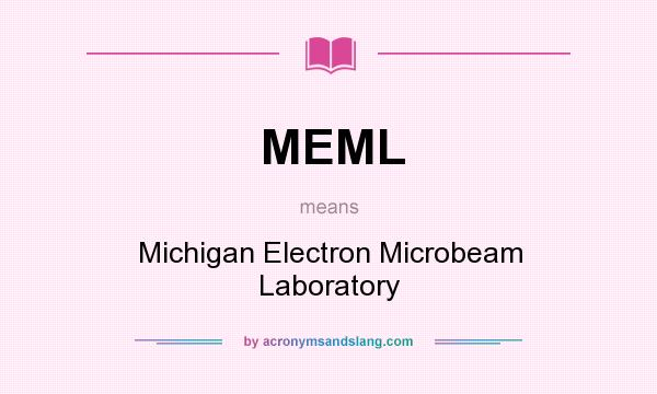 What does MEML mean? It stands for Michigan Electron Microbeam Laboratory