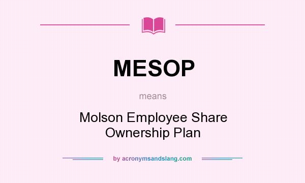 What does MESOP mean? It stands for Molson Employee Share Ownership Plan