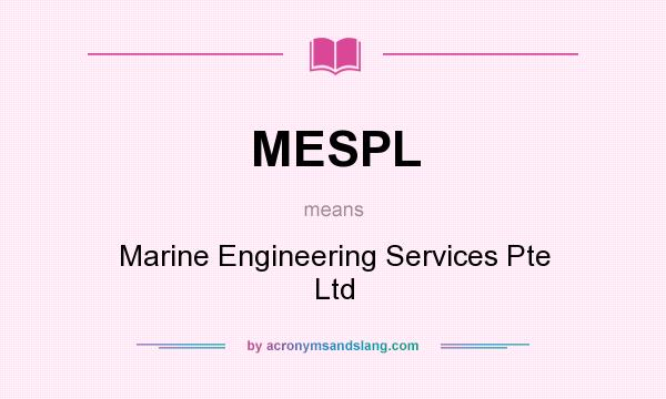 What does MESPL mean? It stands for Marine Engineering Services Pte Ltd