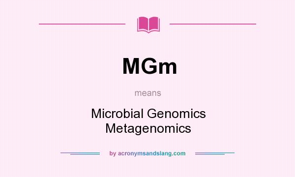 What does MGm mean? It stands for Microbial Genomics Metagenomics