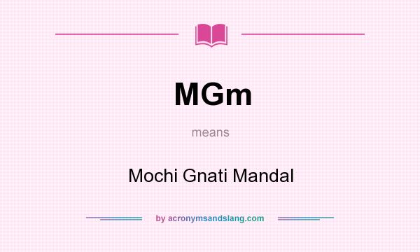 What does MGm mean? It stands for Mochi Gnati Mandal