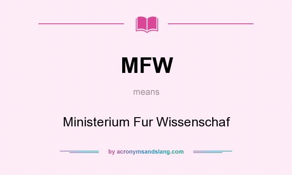 What does MFW mean? It stands for Ministerium Fur Wissenschaf