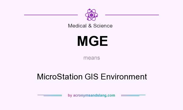What does MGE mean? It stands for MicroStation GIS Environment