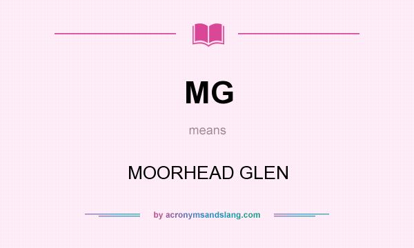 What does MG mean? It stands for MOORHEAD GLEN