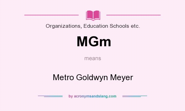 What does MGm mean? It stands for Metro Goldwyn Meyer