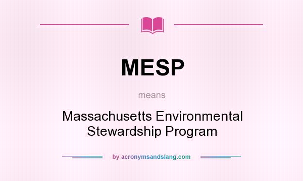 What does MESP mean? It stands for Massachusetts Environmental Stewardship Program