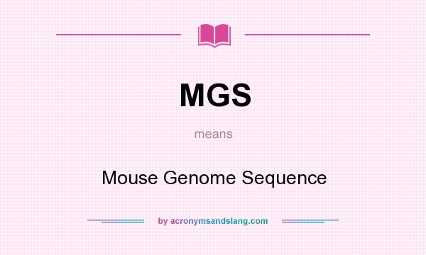What does MGS mean? It stands for Mouse Genome Sequence