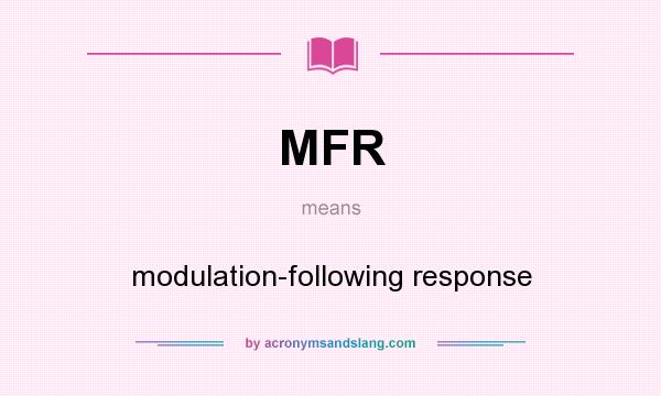 What does MFR mean? It stands for modulation-following response