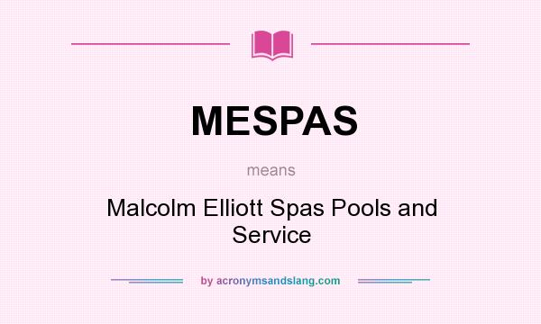 What does MESPAS mean? It stands for Malcolm Elliott Spas Pools and Service