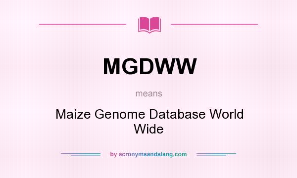 What does MGDWW mean? It stands for Maize Genome Database World Wide