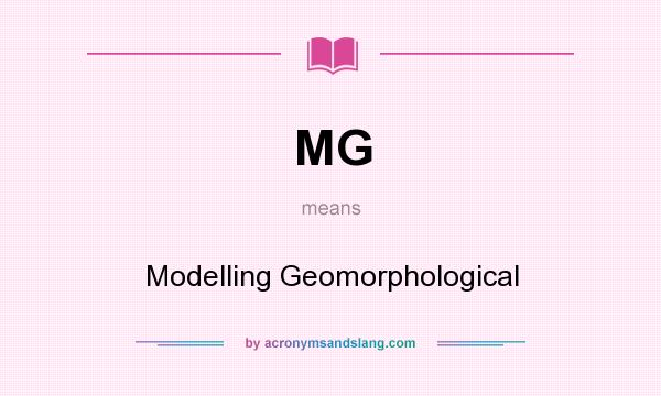 What does MG mean? It stands for Modelling Geomorphological